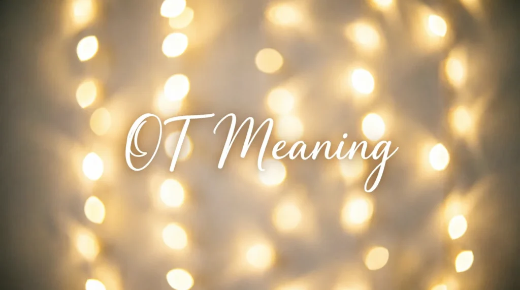 What Does “OT Meaning” Mean?