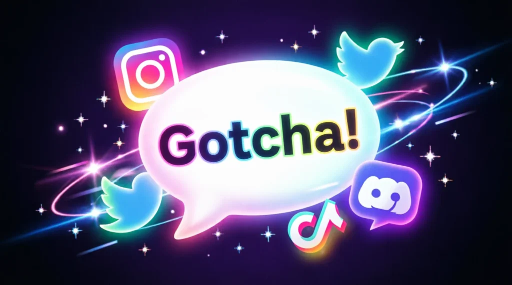 What Does “Gotcha” Mean?