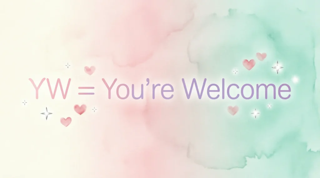 What Does “YW” Mean?