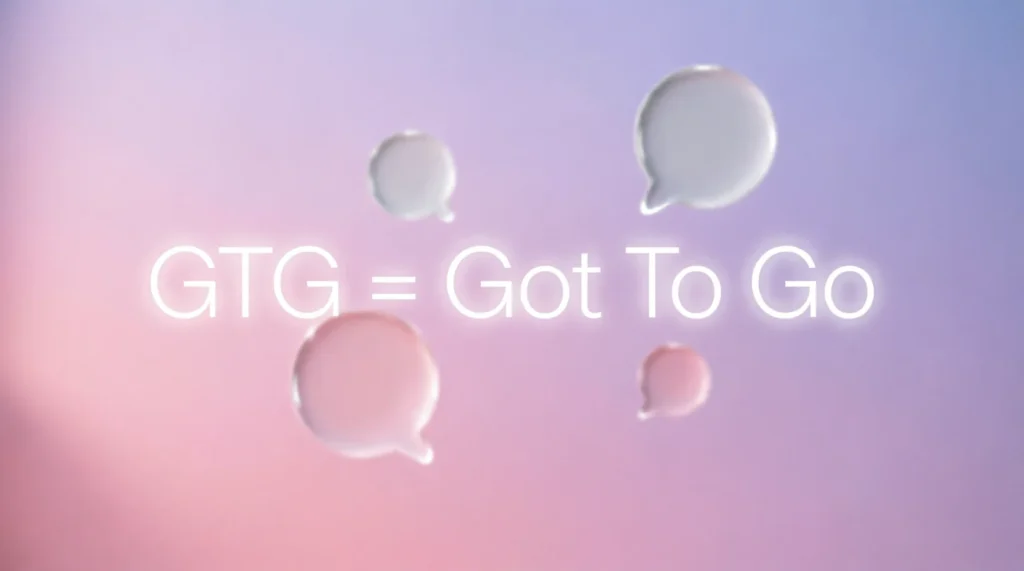 What Does GTG Mean?