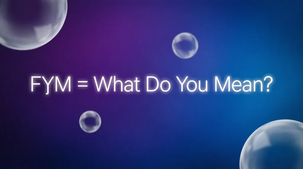 What Does FYM Mean?