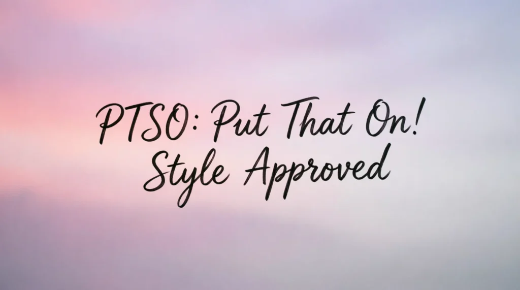 Where Is PTSO Used?
