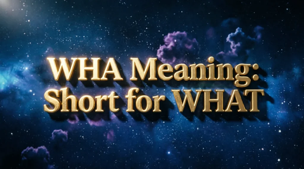 What Does WHA Meaning Refer To?