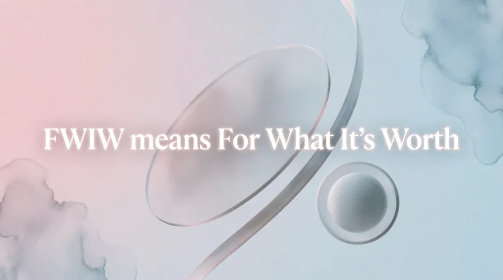 What Does FWIW Mean?