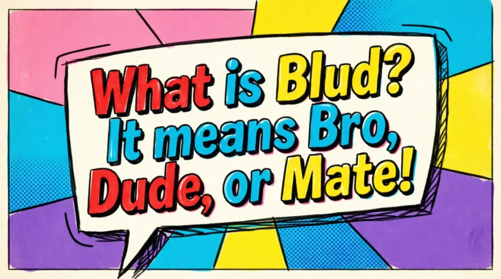 Where Is “Blud” Used?