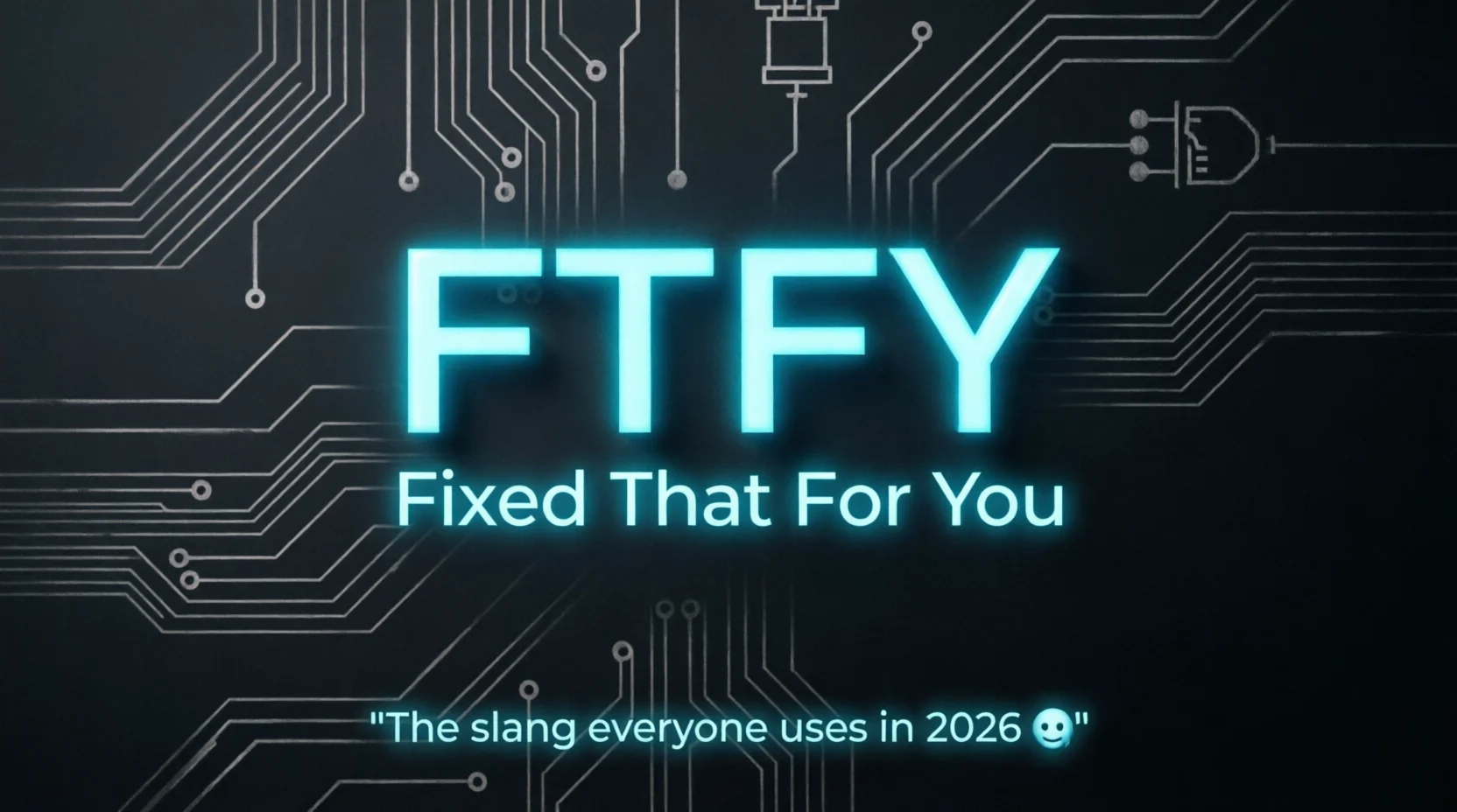 FTFY Meaning Explained The Internet Slang Everyone Uses 2026